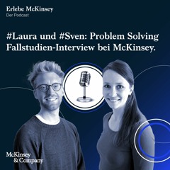 #Laura und #Sven: Problem Solving Fallstudien-Interview bei McKinsey.