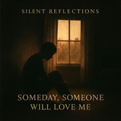 Someday, Someone Will Love Me