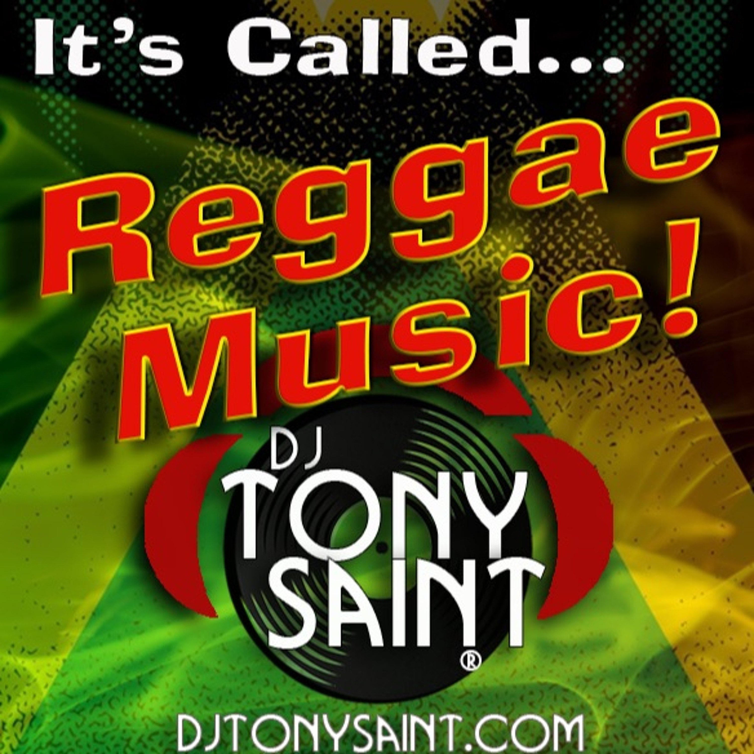 DJ Tony Saint's - "It's Called Reggae Music!" episode artwork