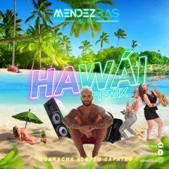 Maluma ✘ Mendez Blas - Hawái (Guaracha Aleteo Zapateo) Remix Oficial