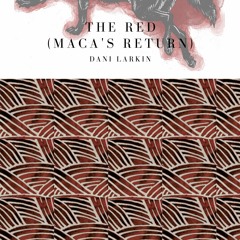 The Red (Maca's Return)