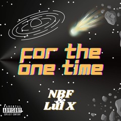 For The One Time (prod. davaughnbeats) - NBF & Lul X