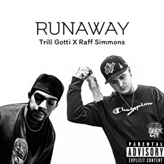 Runaway- Trill Gotti X Raff Simmons
