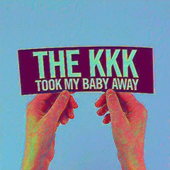 The KKK Took My Baby Away