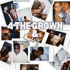4 THE GROWN & Sexy