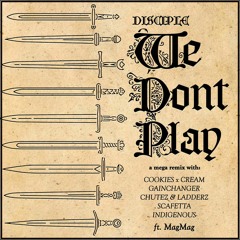 Disciple - We Dont Play (CxC, GainChanger, C&L, Scafetta & Indigenous Mega Remix Ft. MagMag)