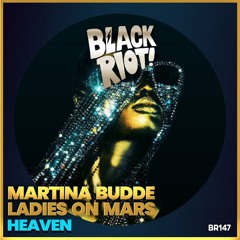 Martina Budde, Ladies On Mars - Heaven (Original Extended Mix) [Black Riot]