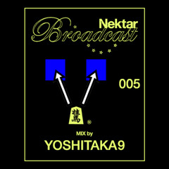 Nektar Broadcast 005 - Yoshitaka9