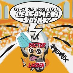 Est - ce que vous êtes là le samedi soir ?
