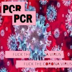 PCR - Fuck The Corona Virus
