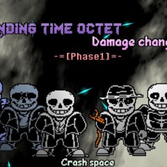 Ending Time Octet: Damage Change / Phase 1 / Crash Space