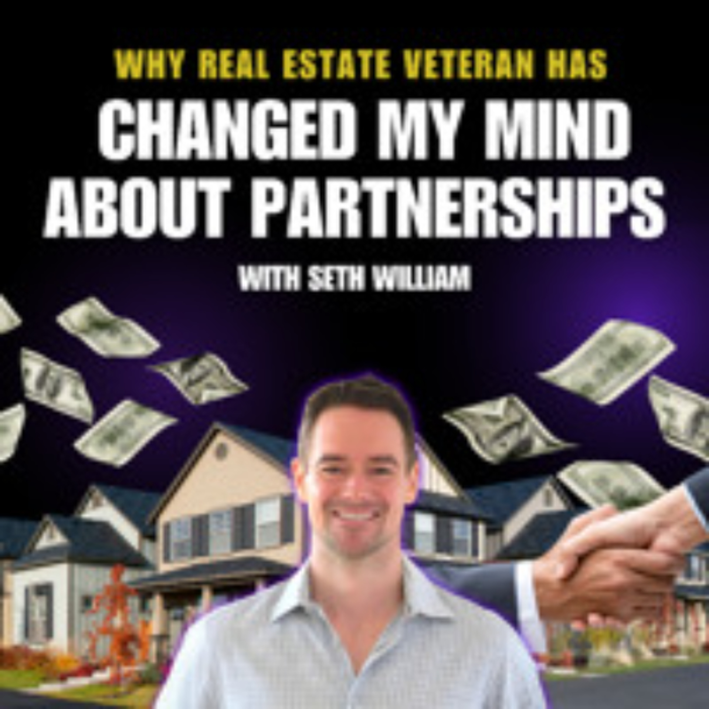 cover of episode Why Real Estate Veteran Seth Williams Has Changed My Mind About Partnerships