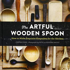 [DOWNLOAD] EPUB 📌 The Artful Wooden Spoon: How to Make Exquisite Keepsakes for the K