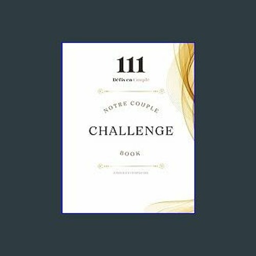 Stream [PDF READ ONLINE] 📖 Notre Couple Challenge Book: 111 défis en  amoureux avec photos, Livre challen by Potanovicburkhead