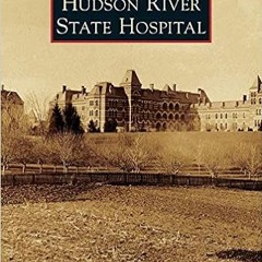 [PDF] ✔️ eBooks Hudson River State Hospital (Images of America) Online Book