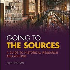 [PDF] Read Going to the Sources: A Guide to Historical Research and Writing by  Anthony Brundage
