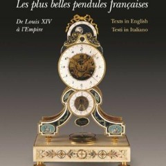 full Download (pdf) Les plus belles pendules fran?aises / The Finest French Pendulum-Clocks / Le
