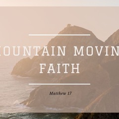Mountain Moving Faith (Pastor Pablo)