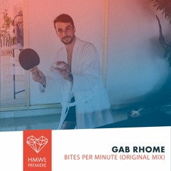 HMWL Premiere: Gab Rhome - Bites Per Minute [ABRACADABRA]