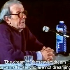 the dream of those who dream concerns those who are not dreaming