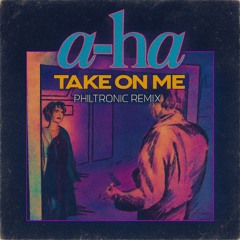 a-ha - Take On Me (Philtronic Remix)