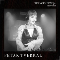TRANCENDENCJA showcase #02 - Petar Tverkal