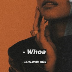 Whoa (Los.Wav Mix)