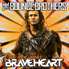 The Bounce Brothers - Can You Hear Braveheart