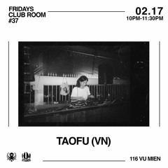 TAOFU X CLUB ROOM FRIDAYS 17 FEBRUARY 2023