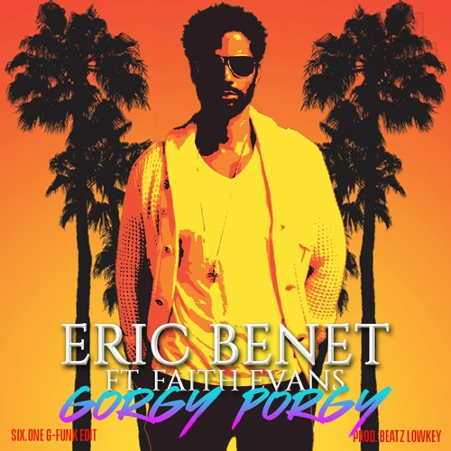 Eric Benet Ft. Faith Evans - Gorgy Porgy (Six.ONE G-Funk Edit Prod. Beatz Lowkey)