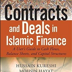(READ) Contracts and Deals in Islamic Finance: A User?s Guide to Cash Flows, Bal