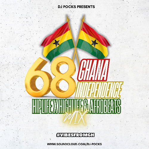 #VibesFromGH ★ GHANA @ 68 INDEPENDENCE MIX 2025 ★ HIPLIFE x HIGHLIFE & AFROBEATS ★ MIXED BY DJ POCKS