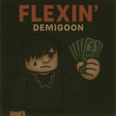 demigoon - flexin' #1337 [prod. myk3y]