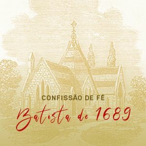 Confissão de Fé Batista de 1689 - 16/01/22│Pr. André Luis