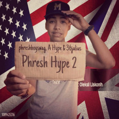 Phresh Hype 2 (Feat. phreshboyswag & 36julius) (Prod. nyli & xion orion)