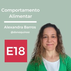 E18: Comportamento Alimentar, com Alexandra Barros