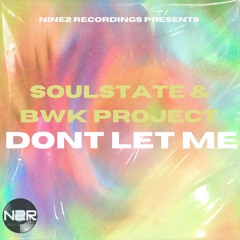 BWK Project X SOULSTATE - Don't Let Me