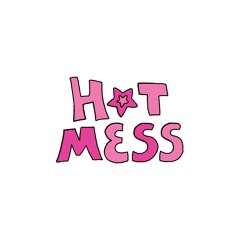 HOT MESS