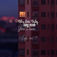 Nếu Anh Thấy Lòng Mình Yếu Đuối | Tùa x CM1X (Lofi ver by Nguyeen.)