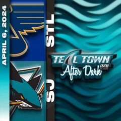 San Jose Sharks vs St Louis Blues - 4/6/2024 - Teal Town USA After Dark (Postgame)