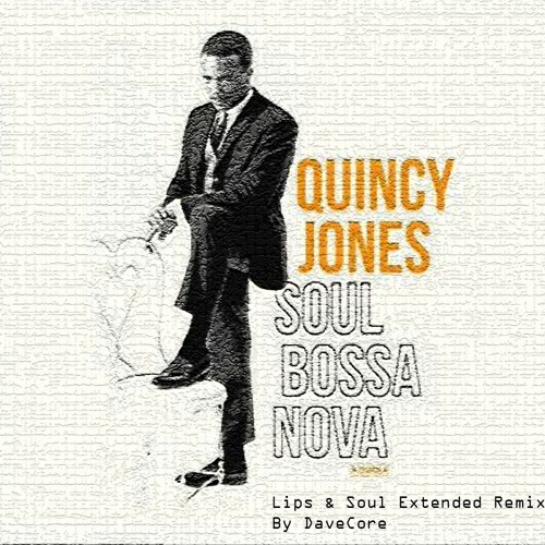 Quincy Jones - Soul Bossa Nova ( Lips and Soul Extended Remix by DaveCore )