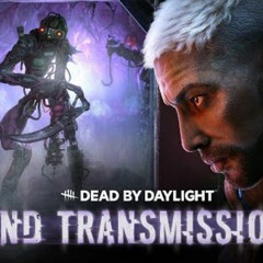 Dead by Daylight End Transmission Survivor Menu Theme