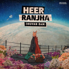 Heer Ranjha - Bhuvan Bam .mp3