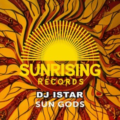 Sun Gods - DJ Istar - Sunrising Records - Preview