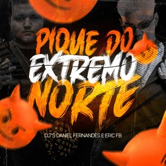 PIQUE DO EXTREMO NORTE #01 (DJ DANIEL FERNANDES & DJ ERIC FB)