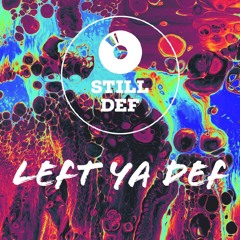 Left Ya Def (STILL DEF - DNB MIX 01)