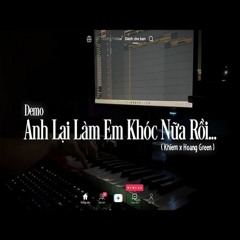 Anh Lại Làm Em Khóc Nữa Rồi - Khiem x Hoàng Green [Demo]