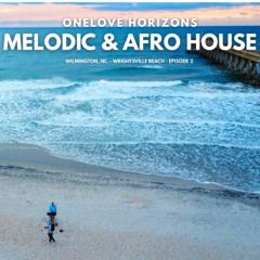 Wilmington, NC (Wrightsville Beach) | Onelove Horizons Ep. 2 |  Afro & Melodic House