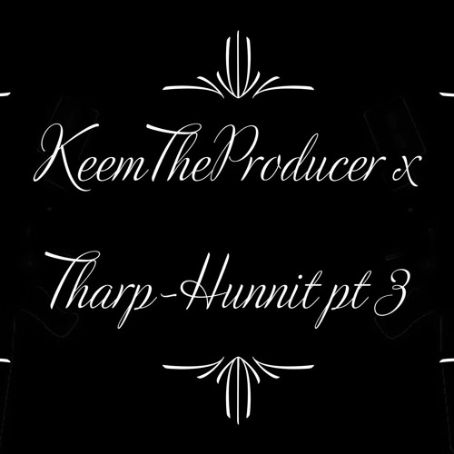 KeemTheProducer X Tharp - Hunnit Part 3