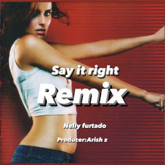 nelly furtado - sey it right remixed (Arish z )